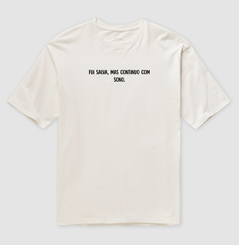 OVERSIZED SALVA, MAS COM AINDA COM SONO