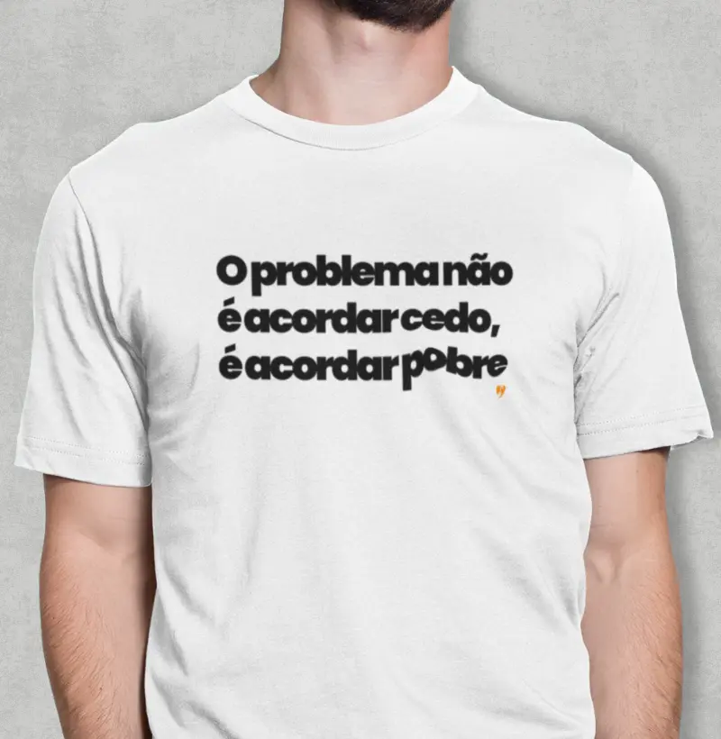 O problema não é acordar cedo, é acordar pobre