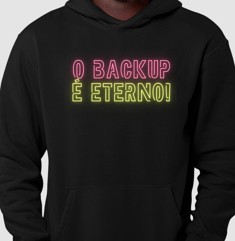 O BACK UP É ETERNO 
