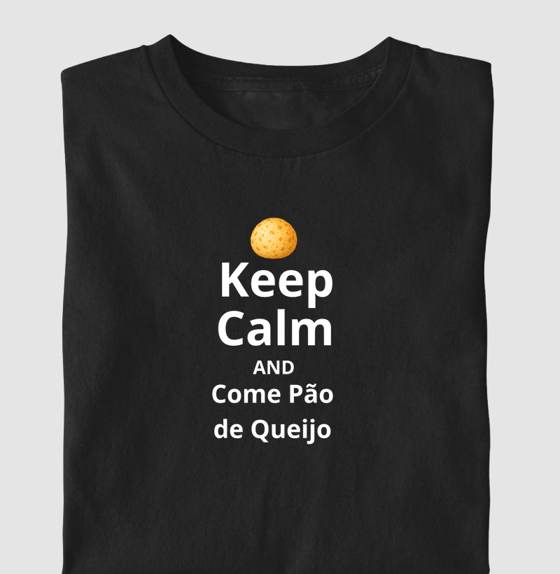 Keep Calm and Come Pão de Queijo