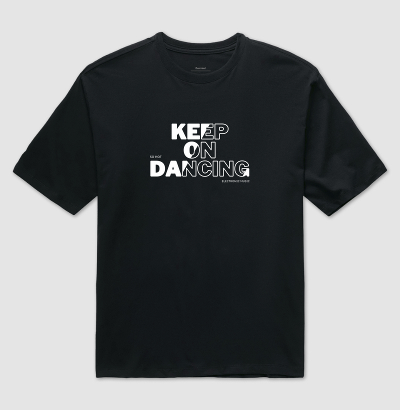 OVERSIZED Keep on Dancing - So hot