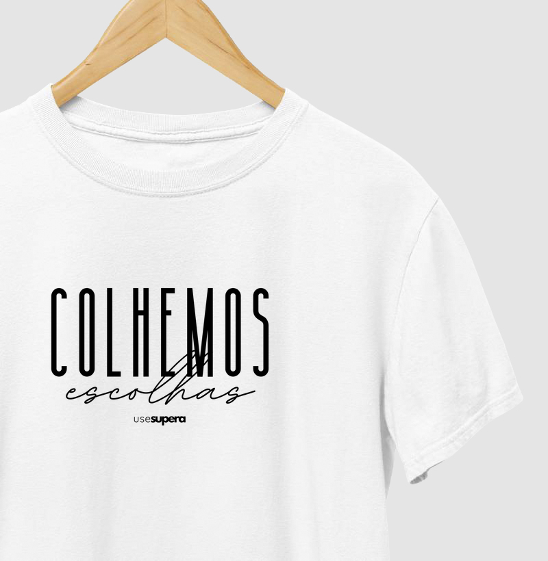 Camiseta "Colhemos escolhas"