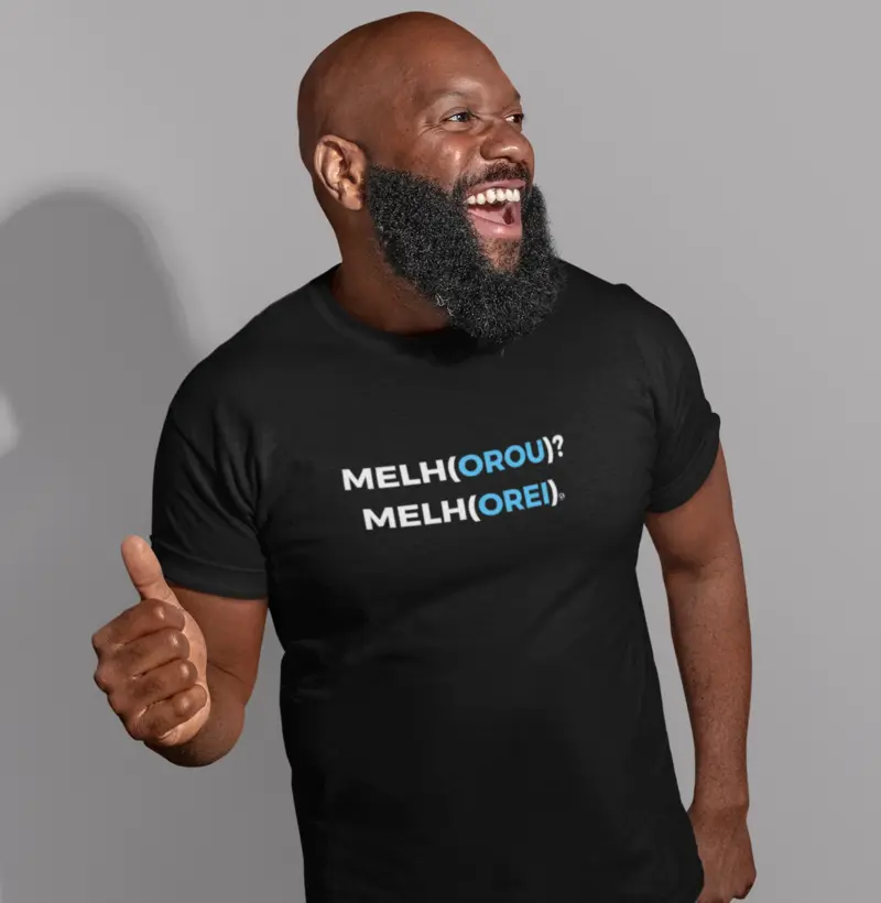 Camiseta Melh(orou)? Melh(orei)