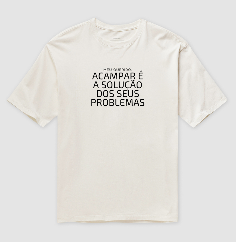 Minha querido, acampar é a solução dos seus problemas
