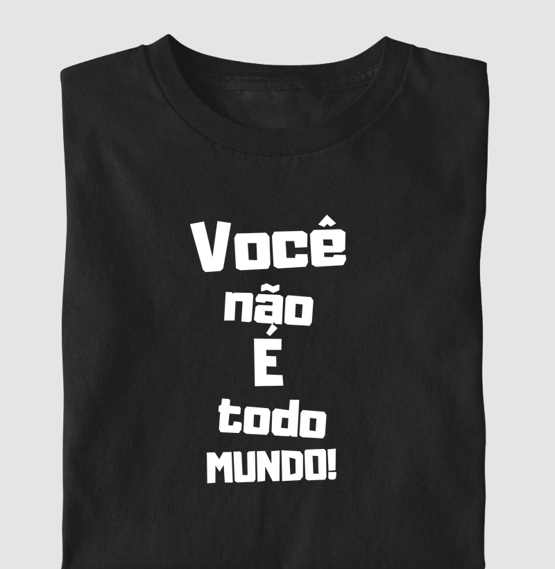 Você não é todo mundo