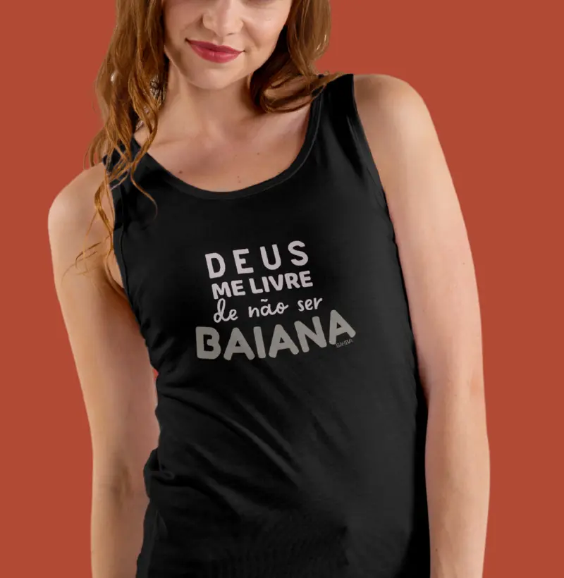 Deus me livre de não ser baiana