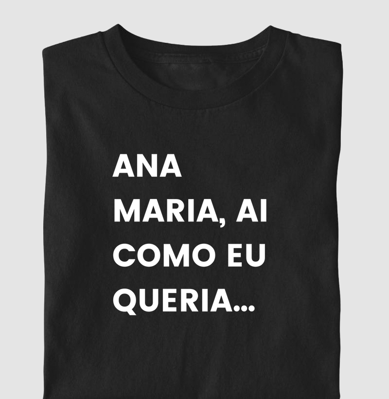 Ana Maria, ai como eu queria