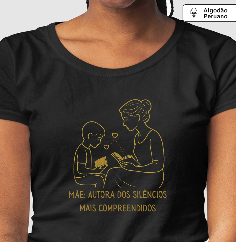 Camiseta Algodão Peruano | Mãe: autora dos silêncios mais compreendidos