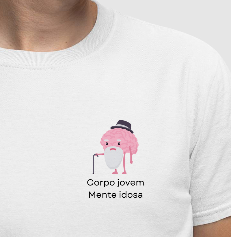 Camiseta | Corpo jovem Mente idosa