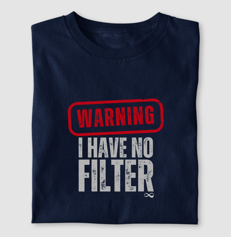 Warning: I have no filter