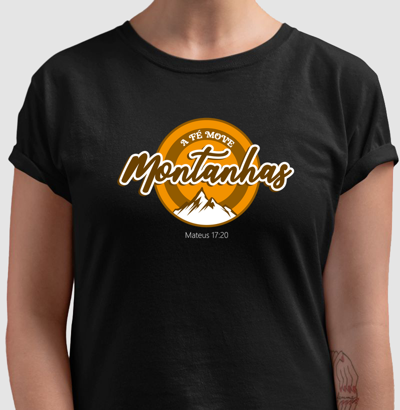 Camiseta Cristã - A Fé move montanhas