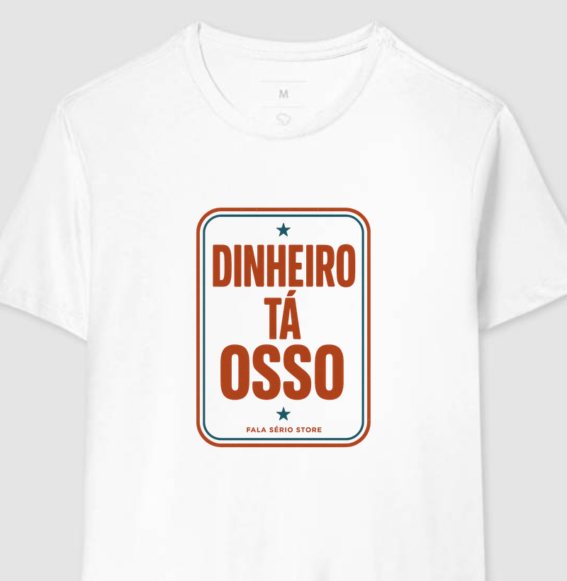 Camiseta Dinheiro tá osso