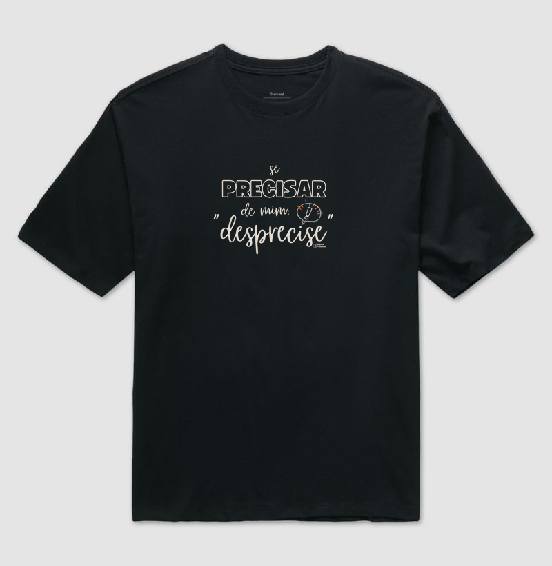 Se Precisar de Mim, Desprecise!