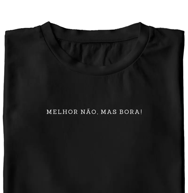 Melhor não, mas bora