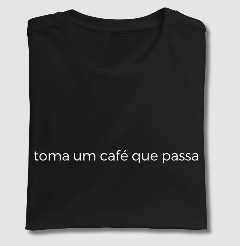 Toma um café que passa