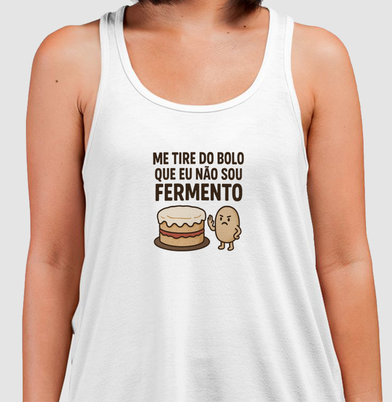 Me tire do bolo que eu não sou fermento!