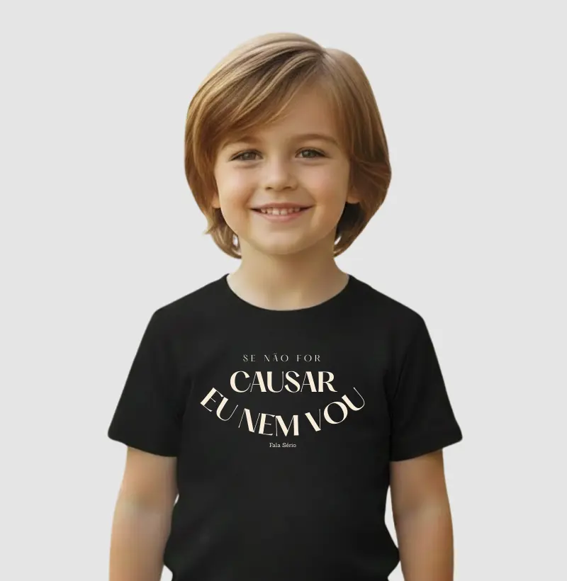 Camiseta Infantil Se não for para causar eu nem vou