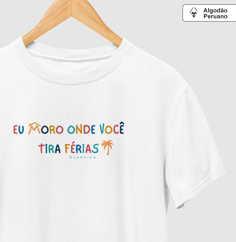 Eu moro onde você tira férias!