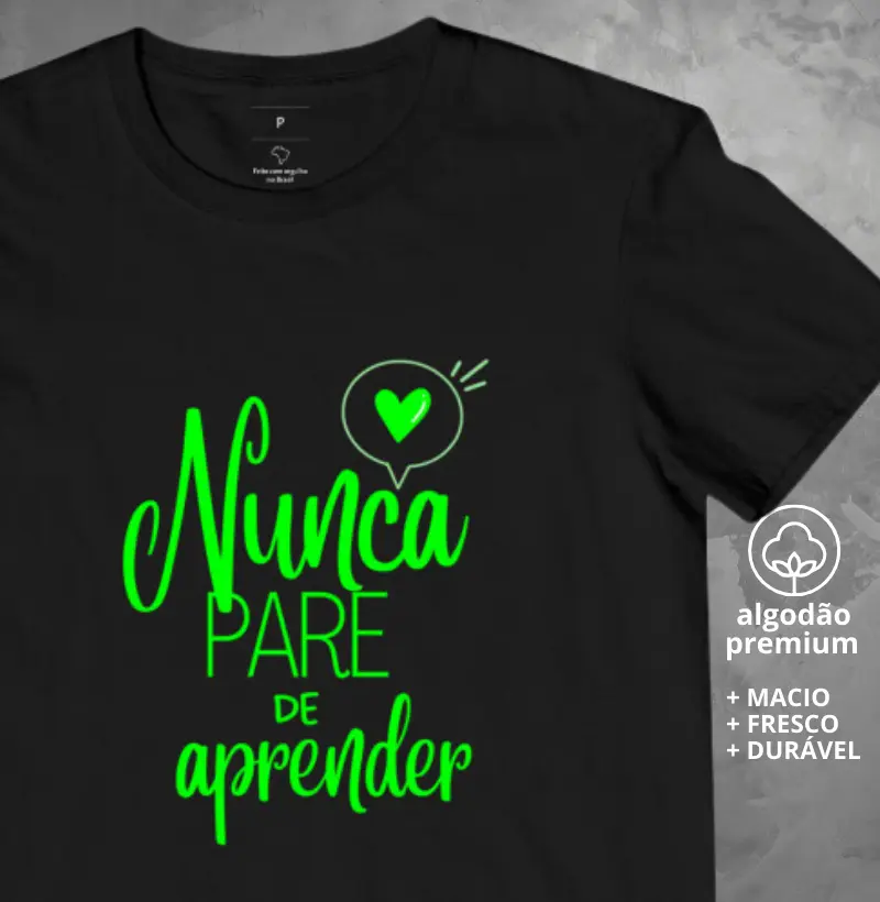 Camiseta Nunca Pare de Aprender