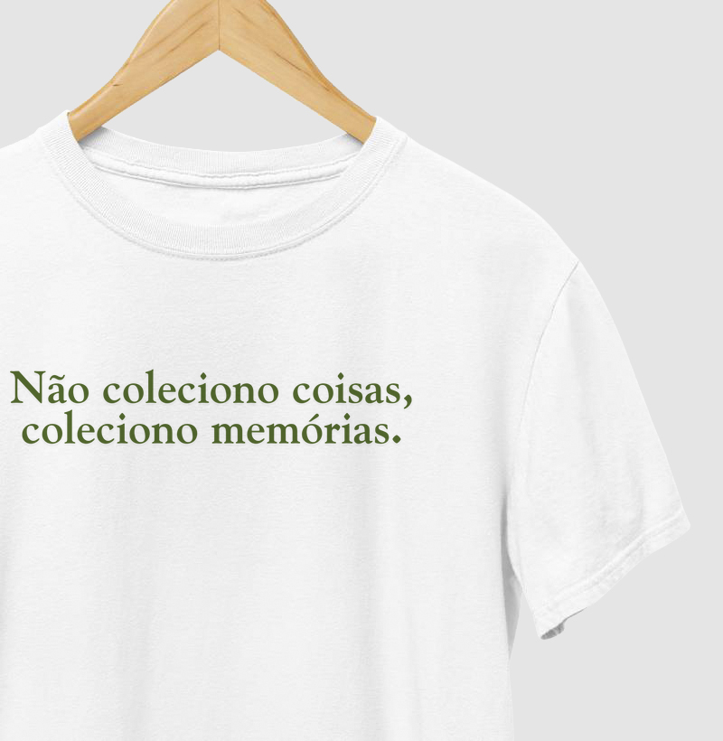 Não coleciono coisas, coleciono memórias.