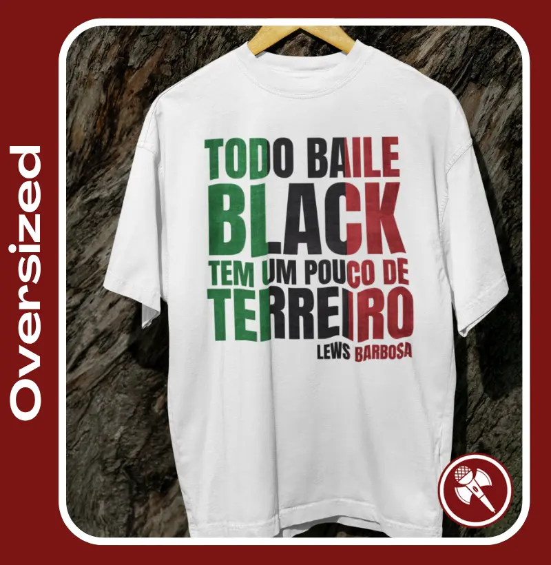 Todo Baile Black tem um pouco de Terreiro 3 - Oversized