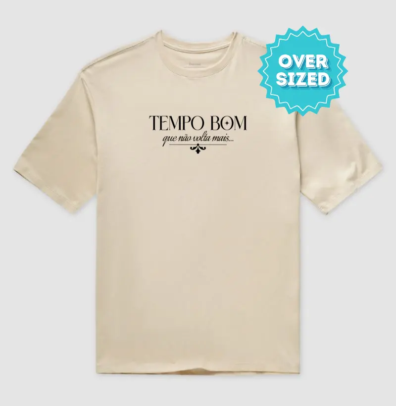 Tempo Bom que Não Volta Mais... (Oversized)
