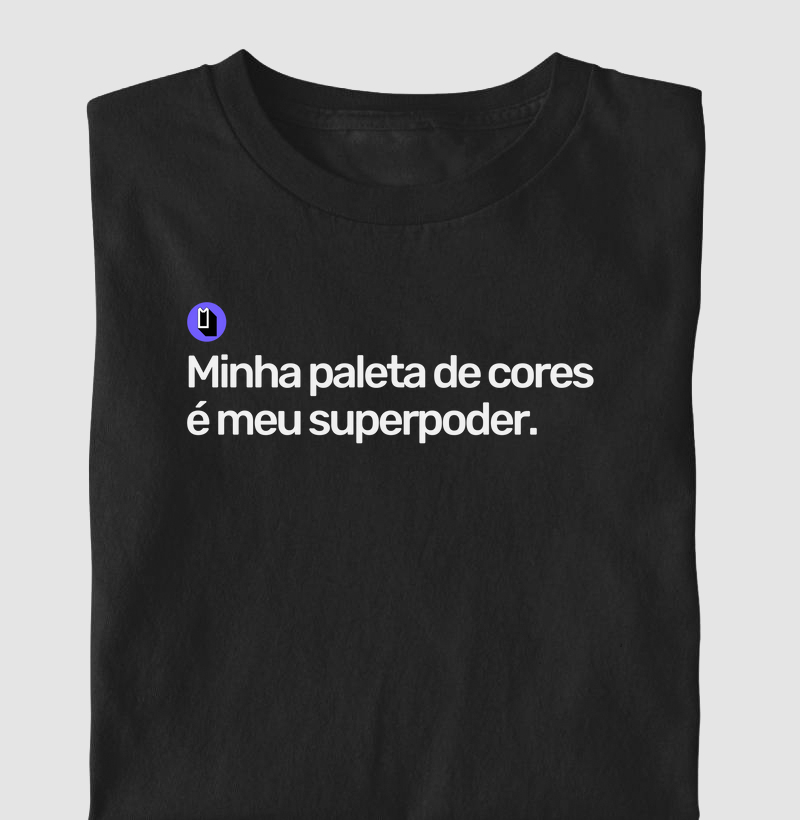 Minha paleta de cores é meu superpoder.