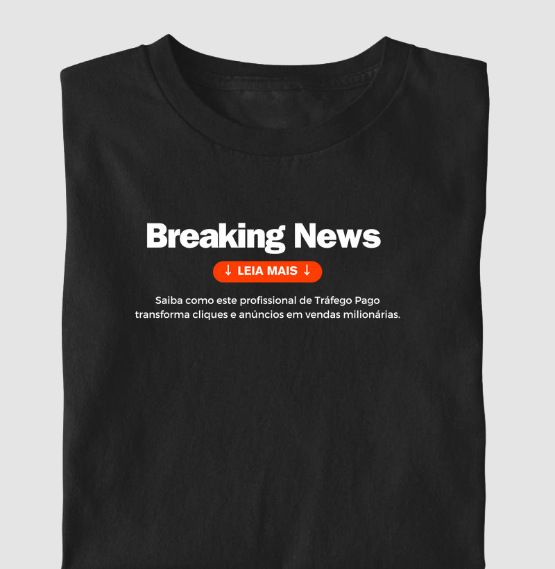 Camiseta "Breaking News"- Camisetas de Tráfego | Exclusiva para Gestores