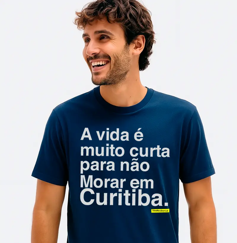 A vida e muito curta para ñ morar em Curitiba