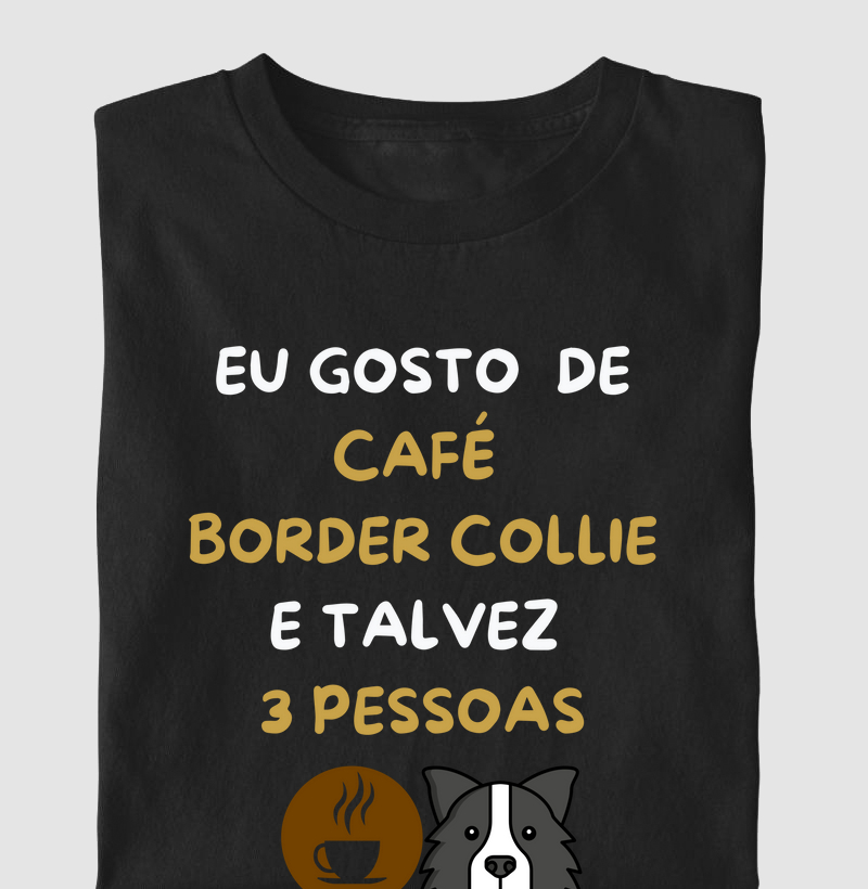 Eu gosto de café, border collie e talvez 3 pessoas