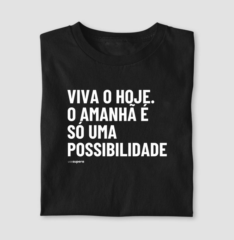 "Viva o hoje"