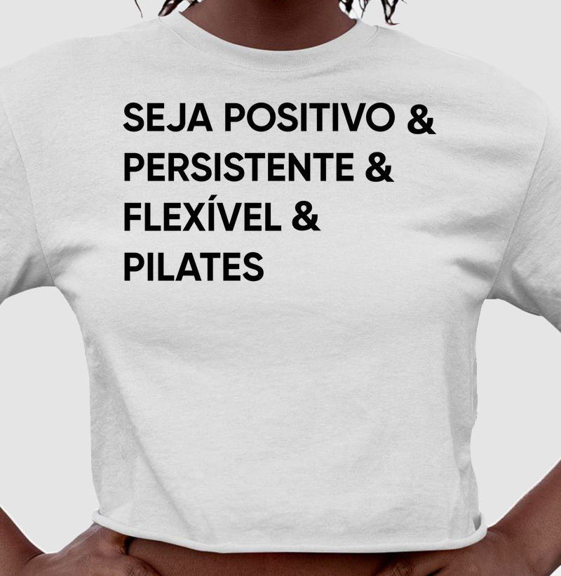 Seja positivo e Persistente e Flexível e Pilates