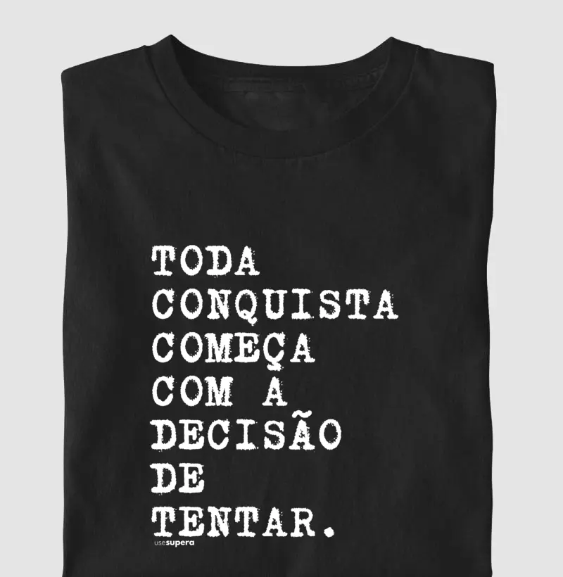 Camiseta "Toda conquista começa com a decisão de tentar."