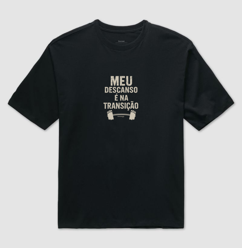 Camiseta Oversized CrossFit Meu Descanso É na Transição – Na Manga