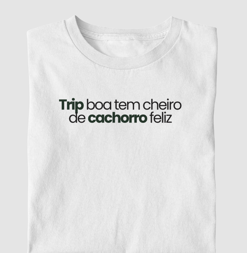 Trip boa tem cheiro de cachorro feliz