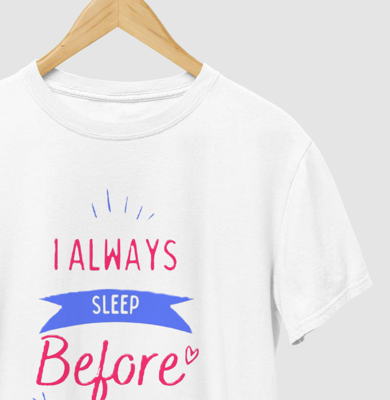 I always sleep before dreaming