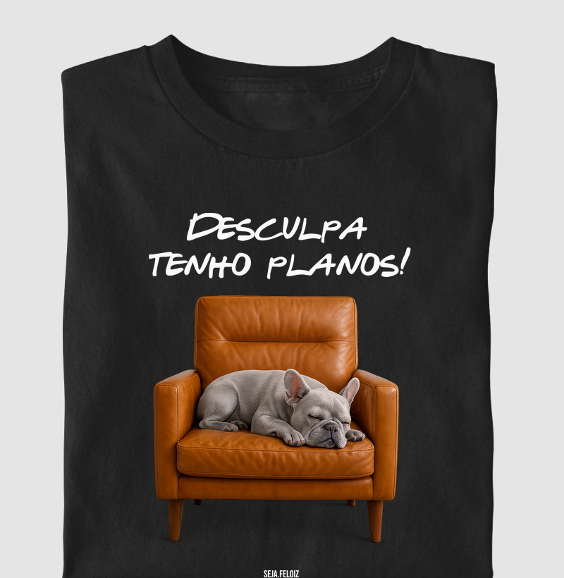 Desculpa, Tenho Planos! (Bulldog Francês)
