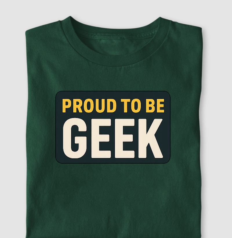 Proud to be Geek - Big