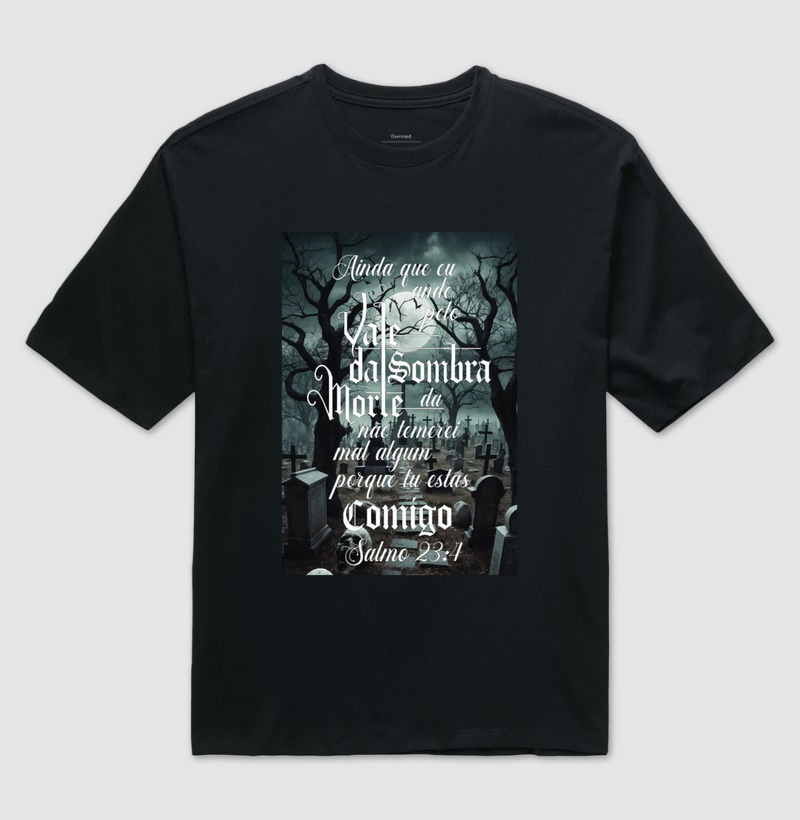 Camiseta Ainda que eu Ande pelo Vale da Sombra e Da Morte Não temeirei