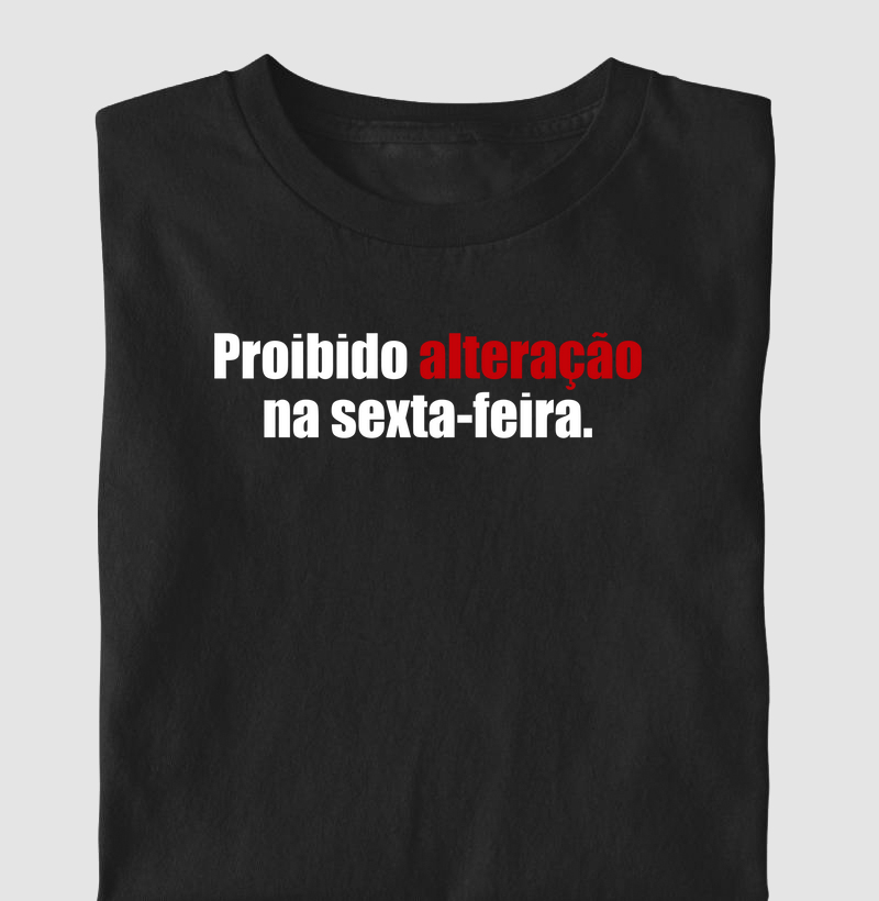 Proibido alteração na sexta-feira