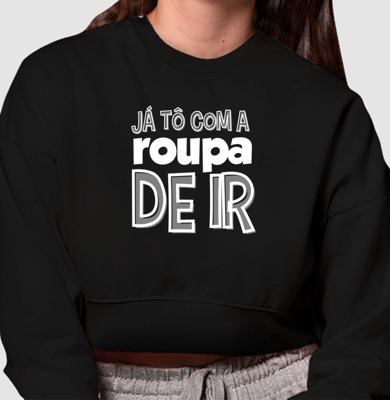 JÁ TÔ COM A ROUPA DE IR