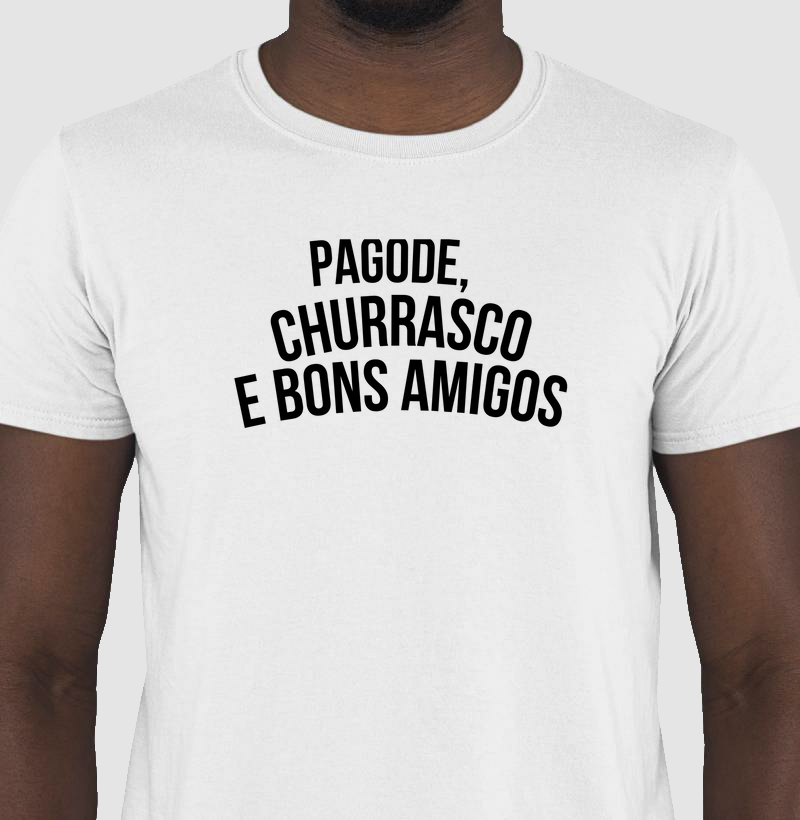 camiseta pagode, churrasco e bons amigos