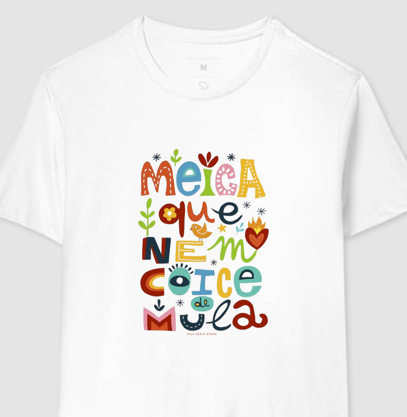 Camiseta Meiga que nem Coice de Mula – Fala Sério Store