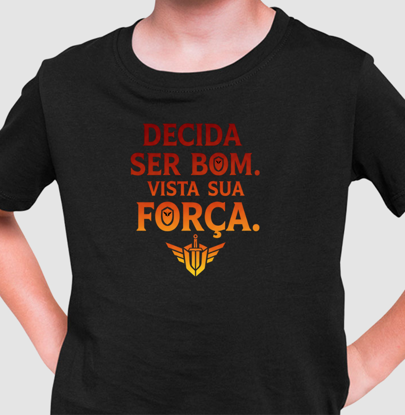 Decida ser bom. Vista sua força.
