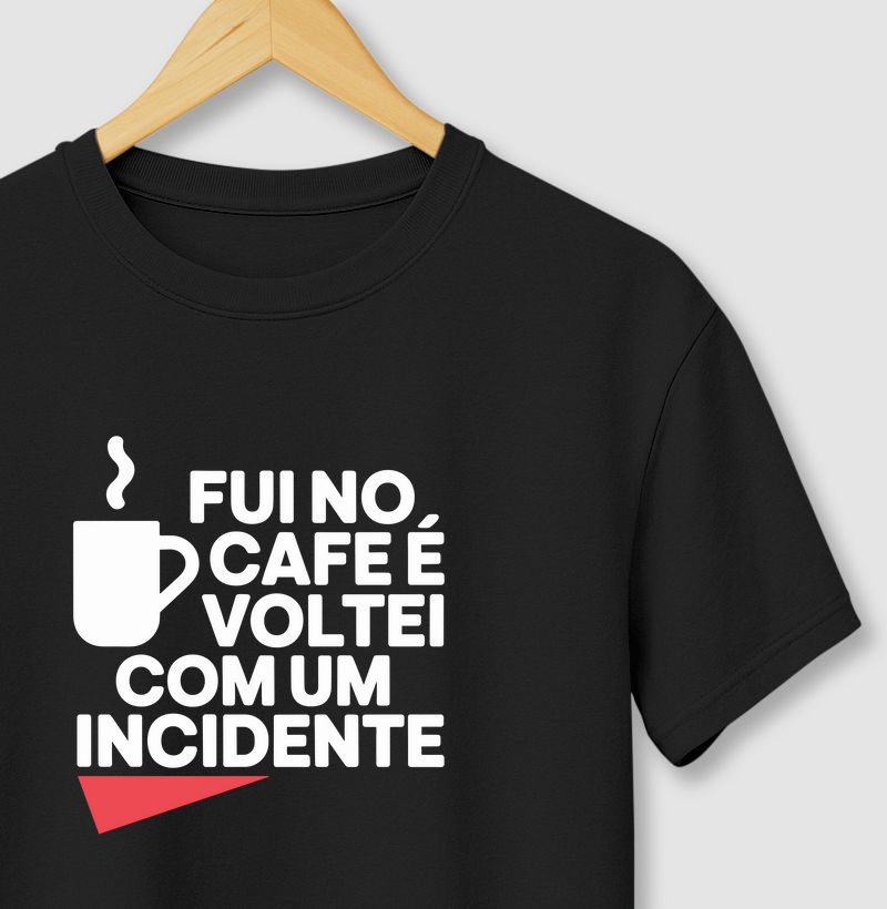 Camiseta "Fui no café e voltei com um incidente" (DIV) (DEO)