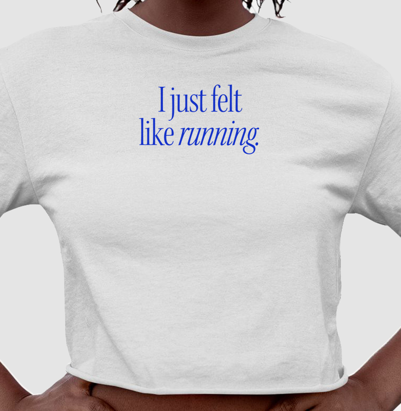 Just felt like running