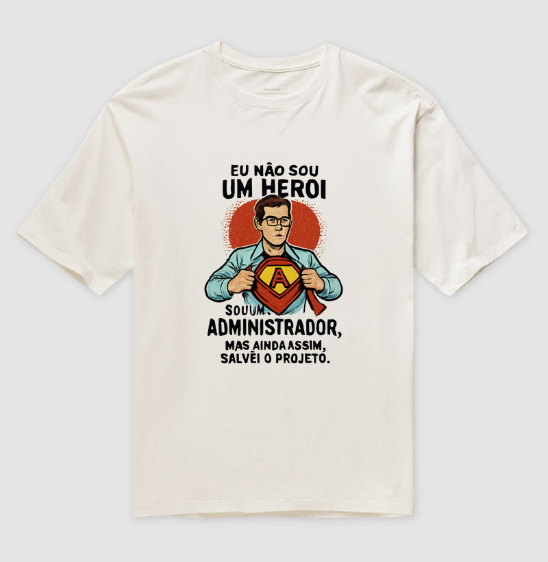 Eu não sou um herói, sou um administrador... Mas ainda assim, salvei o projeto.