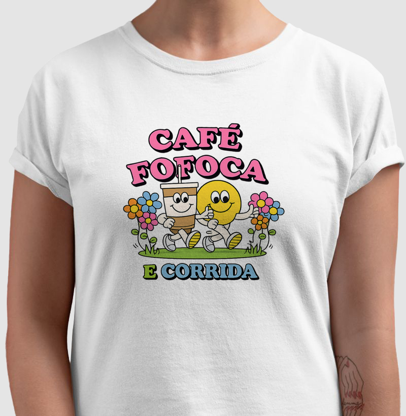 Camiseta Café, Fofoca e Corrida