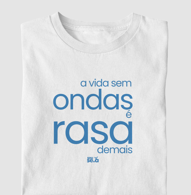 A vida sem ondas é rasa demais