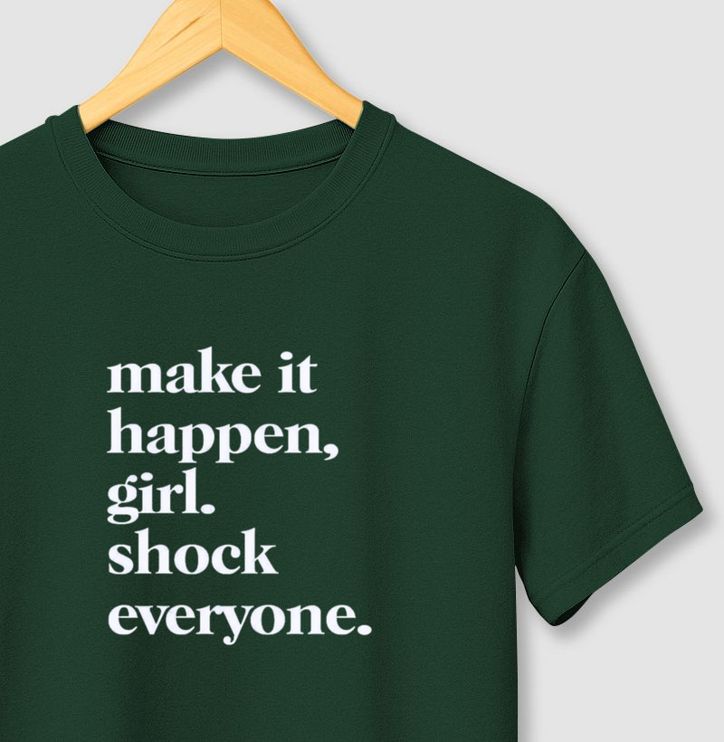 Camiseta Make It Happen, Girl